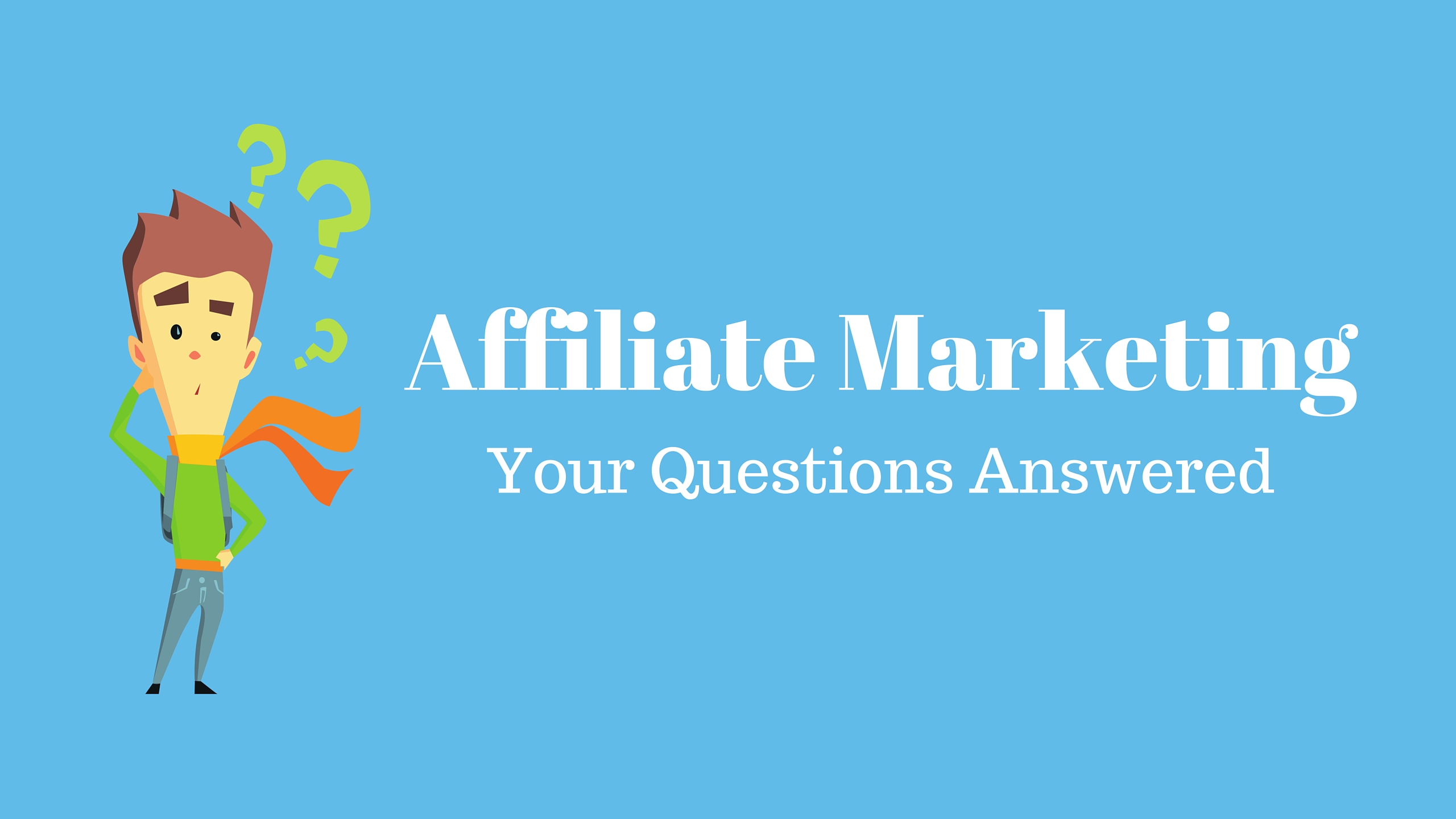 Affiliate Marketing - Your Questions Answered