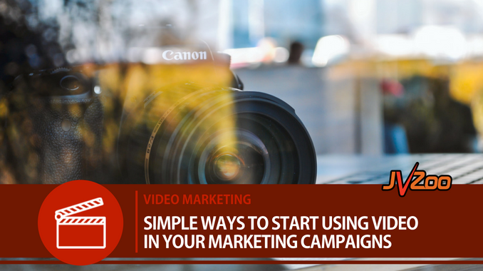 SIMPLE WAYS TO START USING VIDEO IN YOUR MARKETING CAMPAIGNS