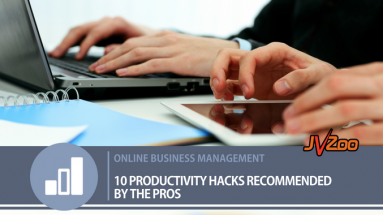 10 PRODUCTIVITY HACKS RECOMMENDED BY THE PROS - JVZoo Blog