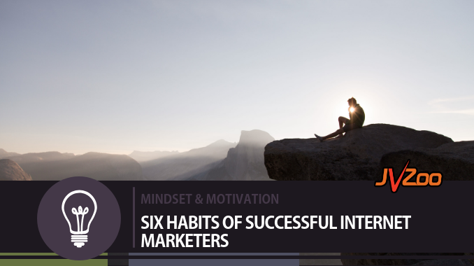 SIX HABITS OF SUCCESSFUL INTERNET MARKETERS