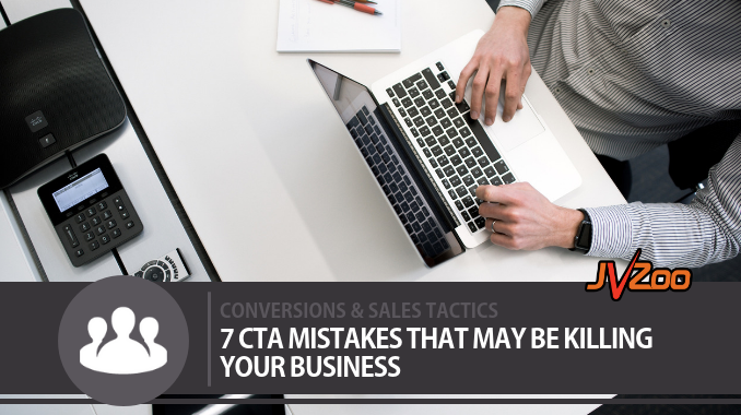 7 CTA MISTAKES THAT MAY BE KILLING YOUR BUSINESS