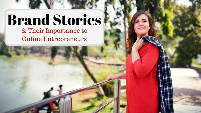 Brand Stories & Their Importance to Online Entrepreneurs