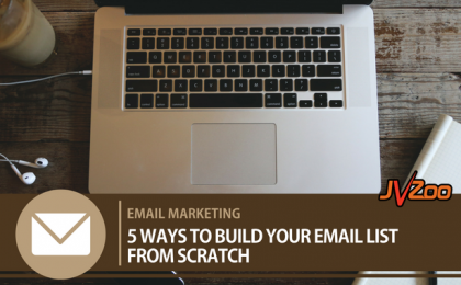 HOW TO BUILD YOUR EMAIL LIST FROM SCRATCH