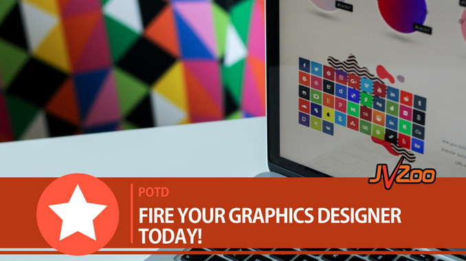 FIRE YOUR GRAPHICS DESIGNER TODAY!