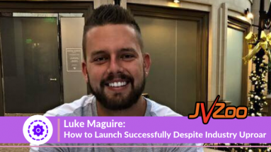 Luke Maguire: How to Crush Your Launch Despite Industry Uproar - JVZoo Blog